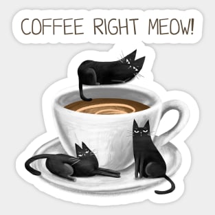 Cartoon funny black cat and the inscription "Coffee right meow". Sticker